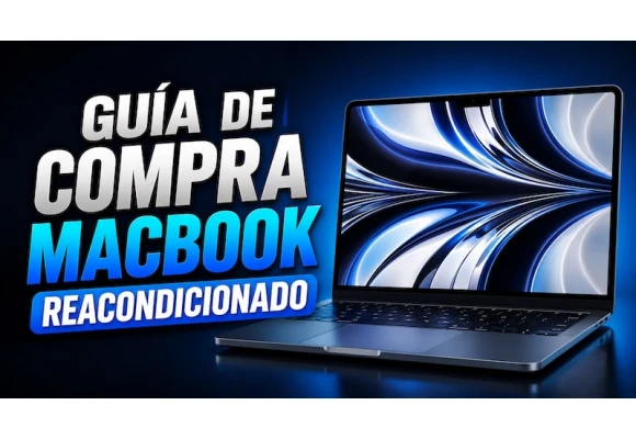 MacBook Reacondicionado: Guía de Compra para Acertar sin Riesgos